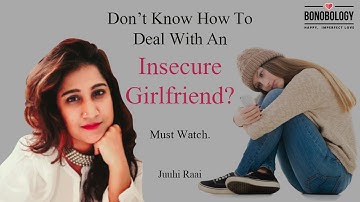 “My Partner Is Insecure” | Juuhi Raai x Bonobology
