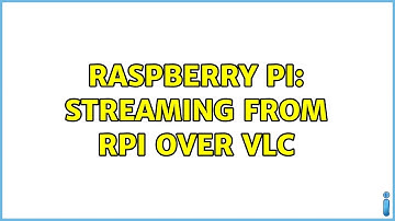 Raspberry Pi: Streaming from RPI over VLC (2 Solutions!!)