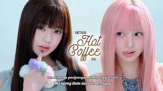 [VIETSUB + LYRICS] Hot Coffee - IVE