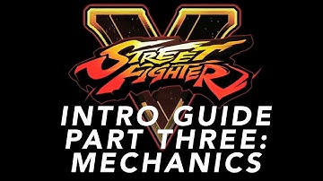 The Street Fighter V Intro Guide - Part 3 - Mechanics