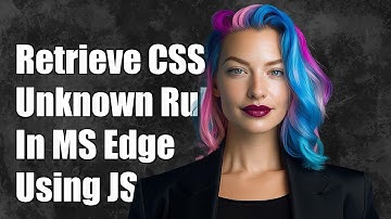 How to Retrieve Unknown CSS Style Rules in MS Edge Using JavaScript
