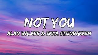 Alan Walker & Emma Steinbakken - Not You [] LYRICS