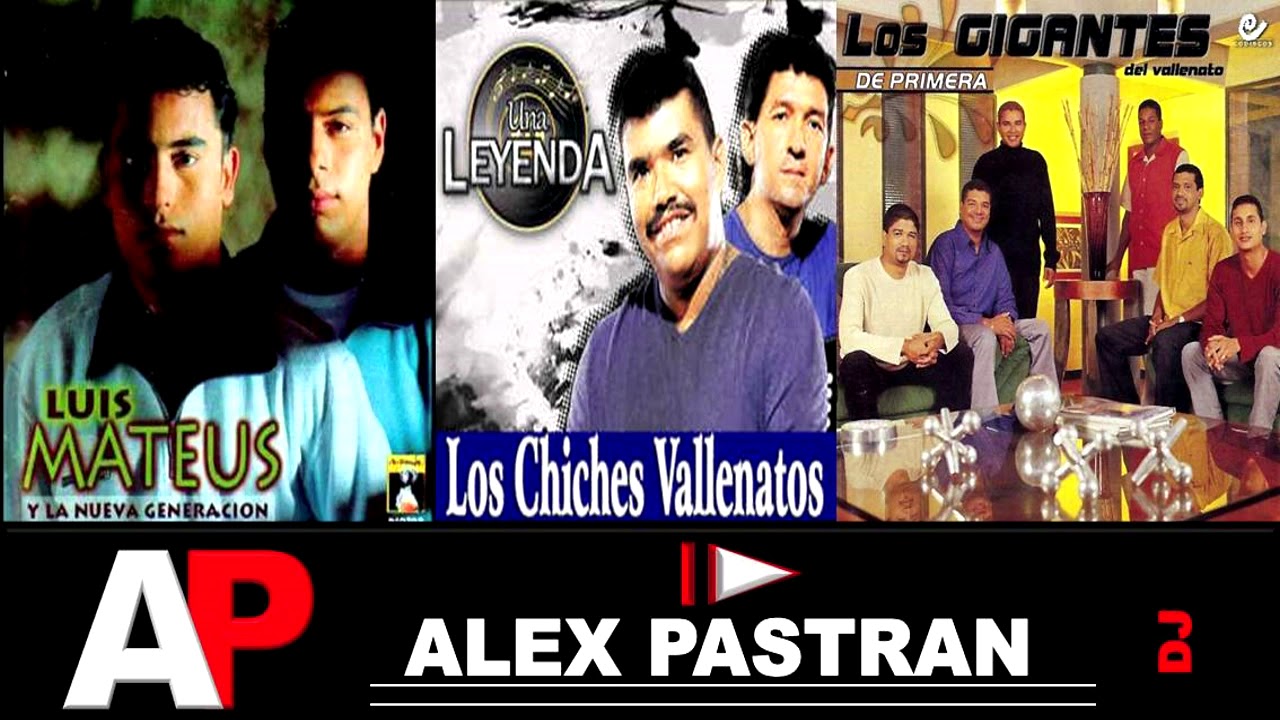MIX / VALLENATO / LUIS MATEUS / LOS CHICHES / LOS GIGANTES / DJ ALEX PASTRAN