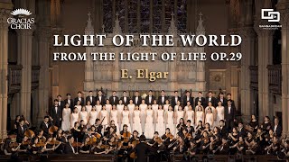 E.Elgar : Light of the World from The Light of Life Op.29 - Gracias Choir