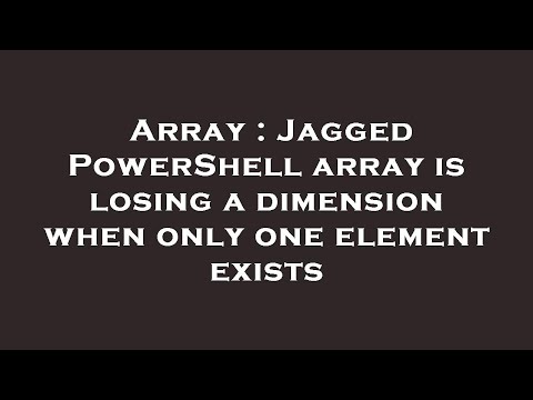 Array : Jagged PowerShell array is losing a dimension when only one element exists