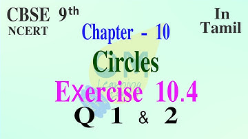 CBSE 9th Maths | Chapter 10 | Circles | Exercise 10.4 | Q 1&2 | In tamil