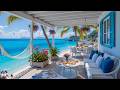 Relaxing Bossa Nova Jazz by the Sea 🌊 Happy Morning Jazz &amp; Ocean Wave Sounds for Stress Relief