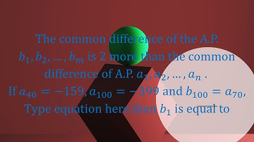 common difference of the A.P. b_1,b_2,…,b_m is 2 more than common difference of A.P. a_1,a_2,…,a_n