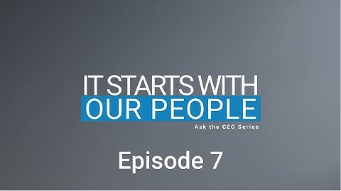 It Starts with Our People - Episode 7
