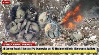 24 Second Attack (May 19 2024) Russian FPV drone wipe out 72 Ukraine soldier in hide trench Avdiivka