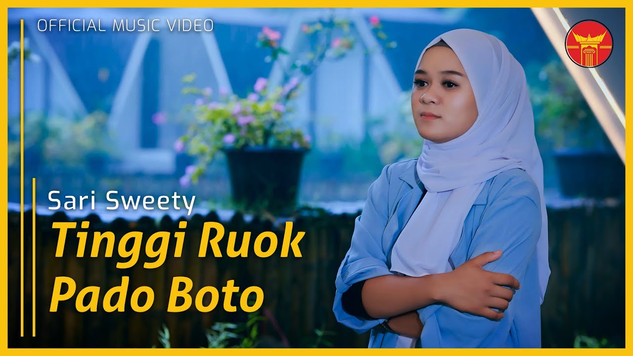 Sari Sweety - Tinggi Ruok Pado Boto (Official Music Video)