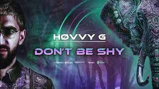 Hovvy G - DON&#39;T BE SHY (Official Audio)