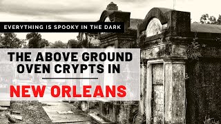 The Above Ground Oven Crypts in New Orleans