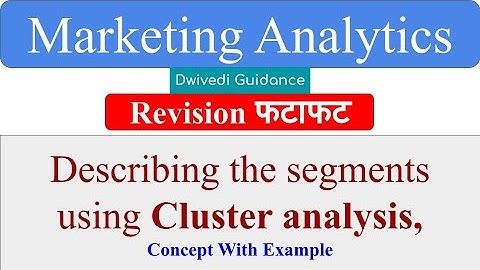 Cluster Analysis in marketing analytics, describing the segments using Cluster analysis, cluster