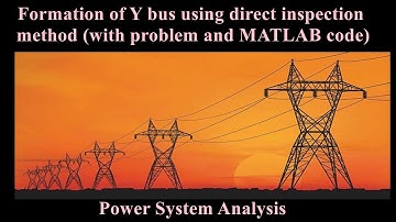 Formation of Y bus using direct inspection method (with problem and MATLAB code)