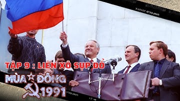 MÙA ĐÔNG 1991 - TẬP 9: LIÊN XÔ SỤP ĐỔ | Phim tài liệu 30 năm sự kiện Liên Xô tan rã