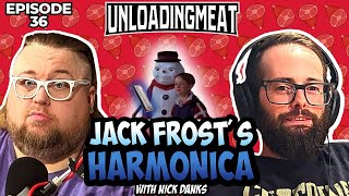Jack Frost's Harmonica w/ Nick Danks | Ep 36 | UnloadingMeat w/ Jared Ralphie Allen