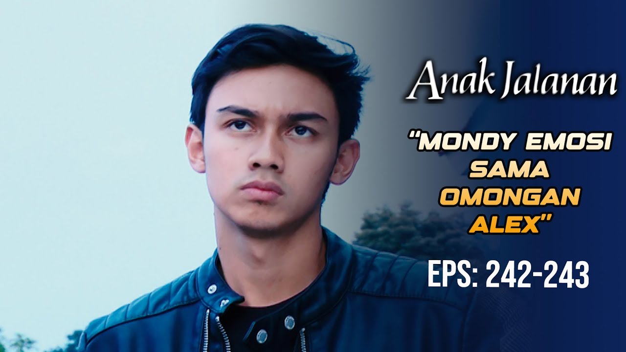 SANGAT EMOSIONAL!!! Mondy Gak Terima Sama Perkataan Alex! | ANAK JALANAN | EPS 242-243 (5/7)