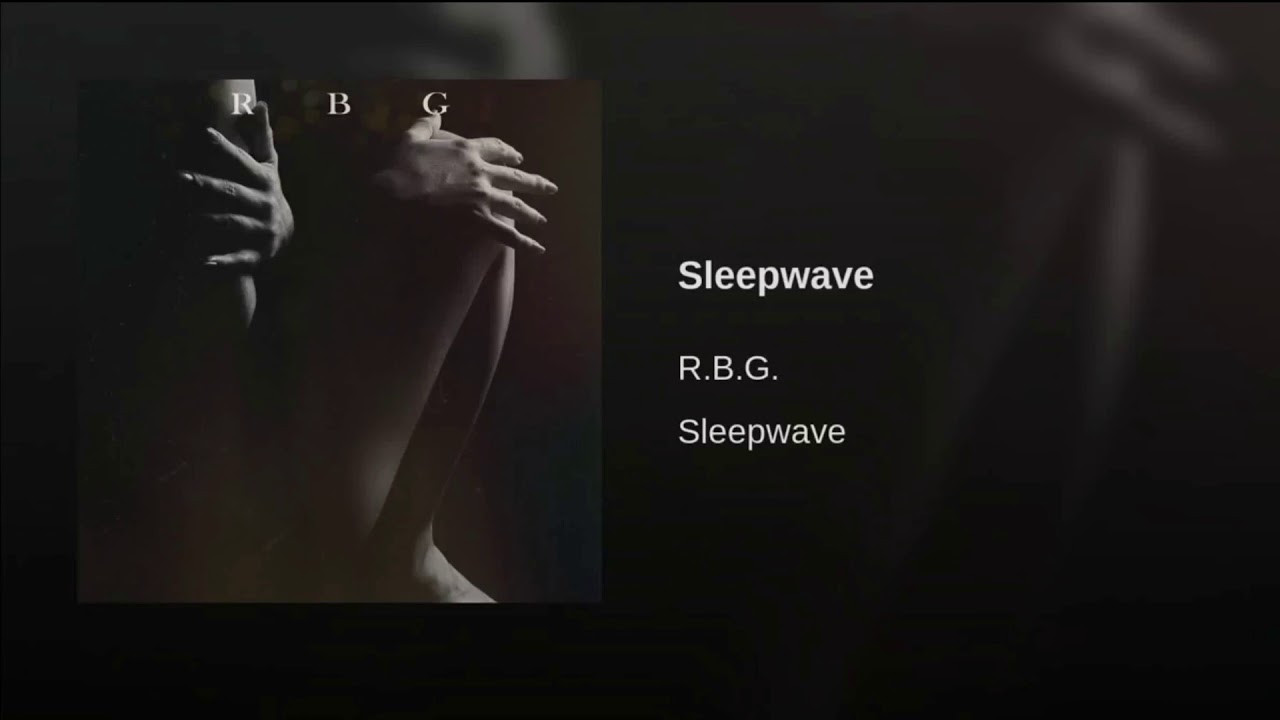 RBG - SLEEPWAVE auf YouTube ansehen RBG - SLEEPWAVE auf YouTube ansehen