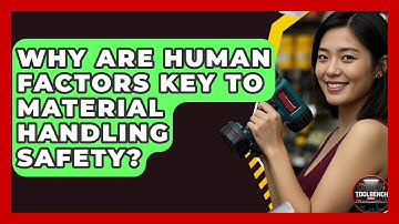 Why Are Human Factors Key To Material Handling Safety? - ToolBench Pros