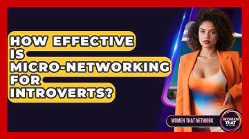 How Effective Is Micro-networking For Introverts? - Women That Network