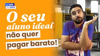 🔴 SEUS ALUNOS IDEAIS NÃO QUEREM PAGAR BARATO | Como aumentar o preço das aulas particulares 💎