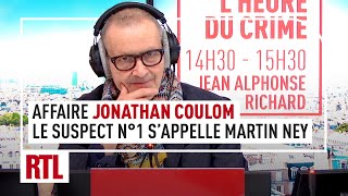 L'heure du Crime : L'affaire Jonathan Coulom, le suspect numéro un s'appelle Martin Ney