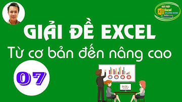 Hà Quang Dương|Giải bài tập Excel từ cơ bản đến nâng cao | Đề số 07