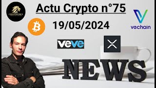 Actu crypto n°75 (Bitcoin, Vechain, VEVE et XRP) + Actu crypto et économique