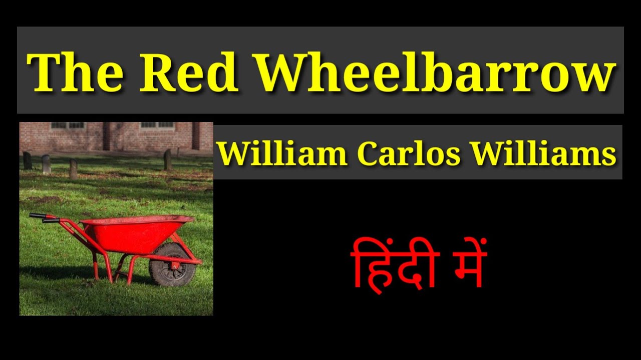 The Red Wheelbarrow WILLIAM CARLOS WILLIAMS Poem Analysis in