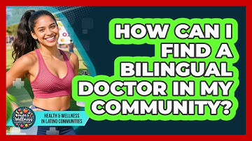 How Can I Find A Bilingual Doctor In My Community? - Health Wellness in Latino Communities