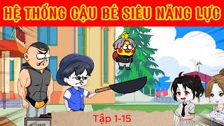 Tập 1-15 l Hệ Thống Cậu Bé Siêu Năng Lực l KD Review