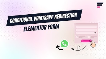 How to Conditionally Redirect Elementor Forms to WhatsApp?