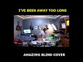 AMAZING BLIND SINGING I&#39;VE BEEN AWAY TOO LONG MARVIN AGNE COVER
