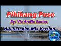 ALCAPELA Pihikang Puso/ComeWhatMay TagalogVersion(Original By:Via Relie Santos) HLJKaraokeMixVersion