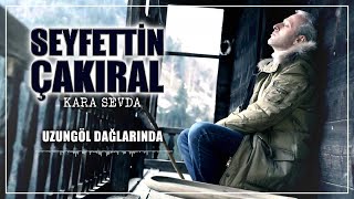 Seyfettin Çakıral - Uzungöl Dağların'da Resimi