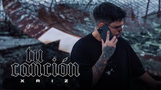 XRIZ - Tu Canción (Video Oficial)