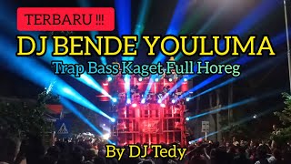 DJ BENDE YOULUMA TRAP BASS KAGET HOREG POLL BIKIN JEBOL SPIKER TERBARU BY DJ TEDY