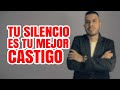 CASTÍGALE CON TU SILENCIO