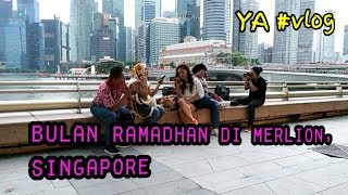 YA #vlog di Singapore jalan-jalan dan sambil berbuka puasa #merlion