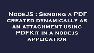 NodeJS : Sending a PDF created dynamically as an attachment using PDFKit in a nodejs application
