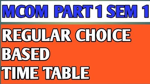 Mcom Part 1 60:40 Choice based Sem 1 Time table Mumbai University