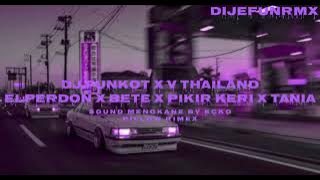 DJ FUNKOT X V THAILAND By ecko pillowrimex ||El Perdon x Bete x Pikir Keri x Tania