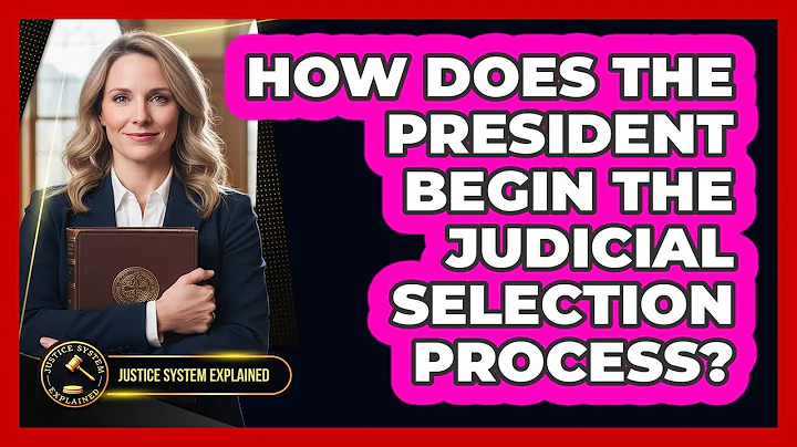 How Does the President Begin the Judicial Selection Process?