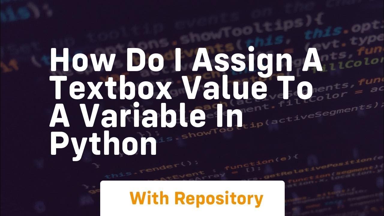 How do I assign a TextBox value to a variable in Python - YouTube