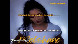 MELSHANE   Trop Donné / Karaoké~~ély@