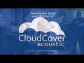 CloudCover Acoustic ft Matt Streuli / Sittin on the Dock of the Bay / March16