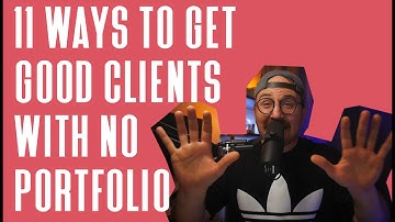 11 Ways to Get Good Clients Without a Portfolio