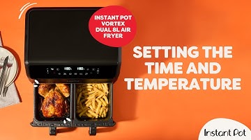 How to Set the Time and Temperature - Instant Pot Vortex Dual 8L Air Fryer