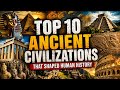 Top 10 Ancient Civilizations That Shaped Human History